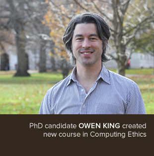PhD candidate Owen King created new course in Computing Ethics